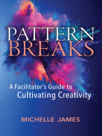 Pattern Breaks: A Facilitator's Guide to Cultivating Creativity