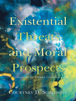 Existential Threats and Moral Prospects: (Essays on the Human Condition)