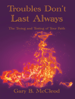 Troubles Don't Last Always: The Trying and Testing of Your Faith