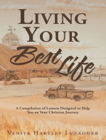Living Your Best Life: A Compilation of Lessons Designed to Help You on Your Christian Journey