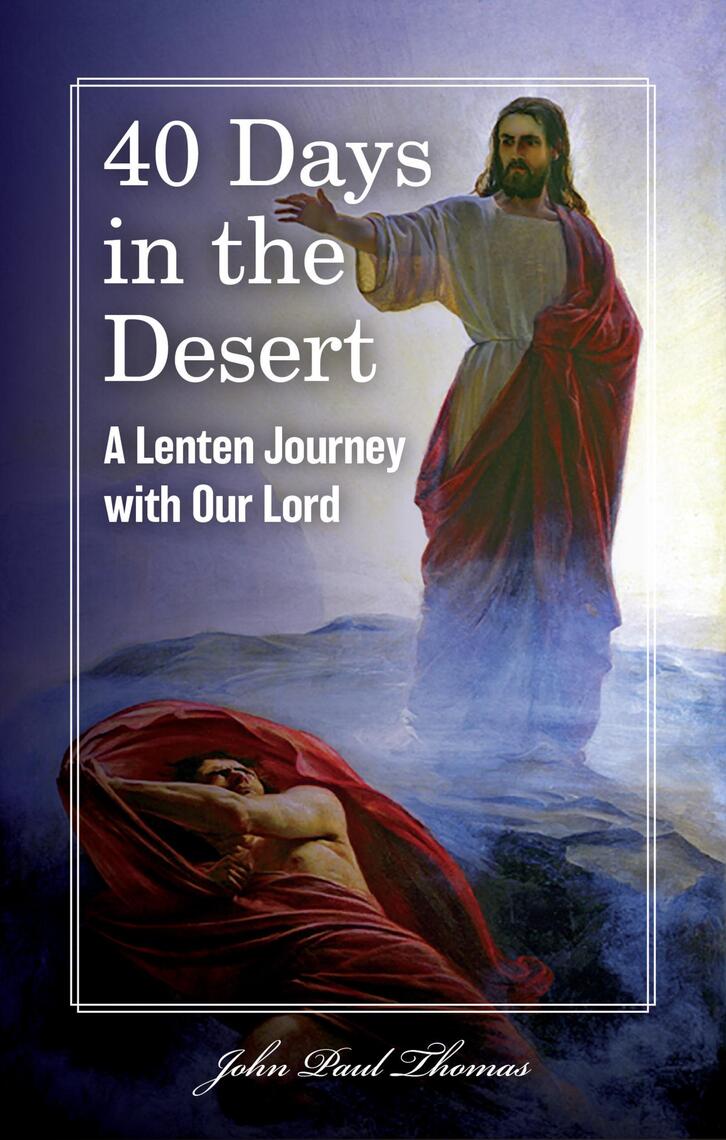 40 Days in the Desert: A Lenten Journey with Our Lord by John Paul ...