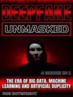 Deepfake Unmasked: The Era Of Big Data, Machine Learning And Artificial Duplicity