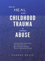 How to Heal from Childhood Trauma and Hidden Abuse: Navigating the Path of Healing to Reclaiming Inner Peace and Resilience