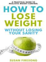 How to Lose Weight without Losing Your Sanity : A Practical Guide to Realistic Weight Control