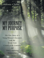 My Journey My Purpose: The True Story of a Young Woman’s Encounter with the Triune God, Creator of the Universe, and Their Continuing Relationship