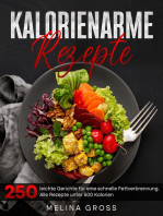 Kalorienarme Rezepte: 250 leichte Gerichte für eine schnelle Fettverbrennung. Alle Rezepte unter 500 Kalorien- Inkl. Nährwerte. Kalorienarm Kochbuch. Diät Kochbuch.