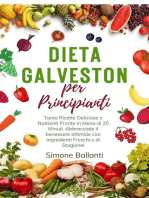 Dieta Galveston per Principianti: Tante Ricette Deliziose e Nutrienti Pronte in Meno di 20 Minuti. Abbracciate il benessere ottimale con Ingredienti Freschi e di Stagione!