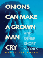 Onions Can Make a Grown Man Cry: and Other Short Stories