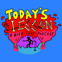 Today's Lesson: A Nick Cave Podcast
