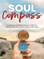 Soul Compass: A Female Entrepreneur’s Guide to Navigating Past Self-Doubt and Fear