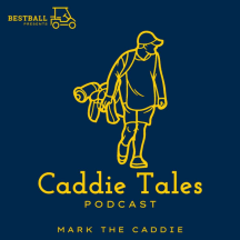 Caddie Tales Podcast: Golf & Life Lessons, Tips, & Funny Stories for those searching for golf balls on the course and in life