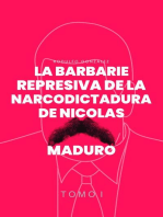 La Barbarie Represiva de la Narcodictadura de Nicolás Maduro: Tomo I