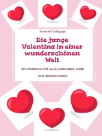 Die junge Valentina in einer wunderschönen Welt: Ein Feiertag für alle Liebhaber, Liebe und Beziehungen