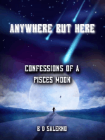 Anywhere But Here: Confessions of A Pisces Moon