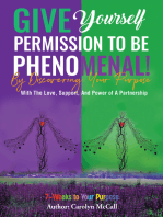 Give Yourself Permission To Be Phenomenal! By Discovering Your Purpose: With The Love, Support, And Power of A Partnership