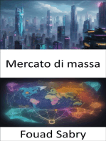 Mercato di massa: Decodificare il comportamento dei consumatori e padroneggiare le strategie di marketing per il moderno mercato di massa