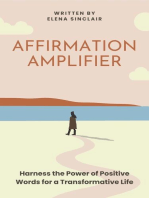 Affirmation Amplifier: Harness the Power of Positive Words for a Transformative Life