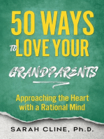 50 Ways to Love Your Grandparents: Approaching the Heart With a Rational Mind