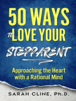 50 Ways to Love Your Stepparent: Approaching the Heart With a Rational Mind