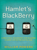 Hamlet's BlackBerry: A Practical Philosophy for Building a Good Life in the Digital Age