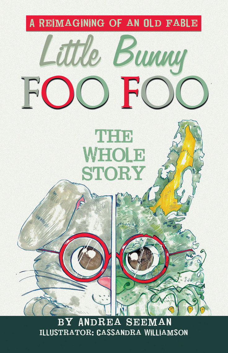 Little Bunny Foo Foo: the Whole Story by Andrea Seeman, Cassandra ...
