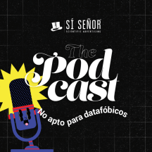 Sí Señor: "The podcast"