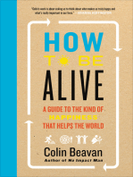 How to Be Alive: A Guide to the Kind of Happiness That Helps the World