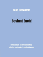 Besinnt Euch!: Ermutigung zur Eigenverantwortung in Zeiten wachsender Fremdbestimmung. Ein Plädoyer für Vernunft, Tugend und Menschlichkeit als Bausteine einer besseren Gesellschaft und eigenen Glücks.