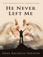 He Never Left Me: The Unexpected Transition