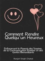 Comment Rendre Quelqu'un Heureux : Enflammant le Pouvoir des Sourires, de la Communication Positive et des Gestes Bienveillants