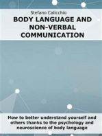 Body language and non-verbal communication: How to better understand yourself and others thanks to the psychology and neuroscience of body language