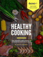Healthy Cooking: The Perfect And Complete Cookbook For Your Home (600+ Recipes Included)