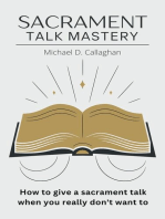 Sacrament Talk Mastery: How to Give a Sacrament Talk When You Really Don't Want To