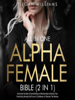 All In One Alpha Female Bible (2 in 1): Overcome Anxiety & Overthinking In Relationships, Embrace Your Femininity, Develop Self-Love & Confidence & Become The Woman