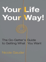 Your Life Your Way! The Go-Getter's Guide to Getting What You Want: The Mental Health Series, #2