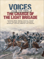 The Charge of the Light Brigade: History's Most Famous Cavalry Charge Told Through Eye Witness Accounts, Newspaper Reports, Memoirs and Diaries