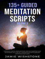 135+ Guided Meditation Scripts (Volume 3) For Healing Trauma, Stress Reduction, Spiritual Connection, Sleep Enhancement, Self-Love, Self-Compassion, Relaxation, Personal Growth And Mindfulness.