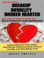 Healing From Breakup, Infidelity, Broken Hearted, And How To Rebuild Trust In A Relationship And Marriage: Expounding The Truth About Heartbreak, Brokenhearted, Divorce Remedy, And Rebuilding Trust