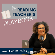 The Reading Teacher's Playbook with Eva Mireles