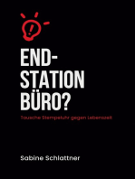 Endstation Büro?: Tausche Stempeluhr gegen Lebenszeit