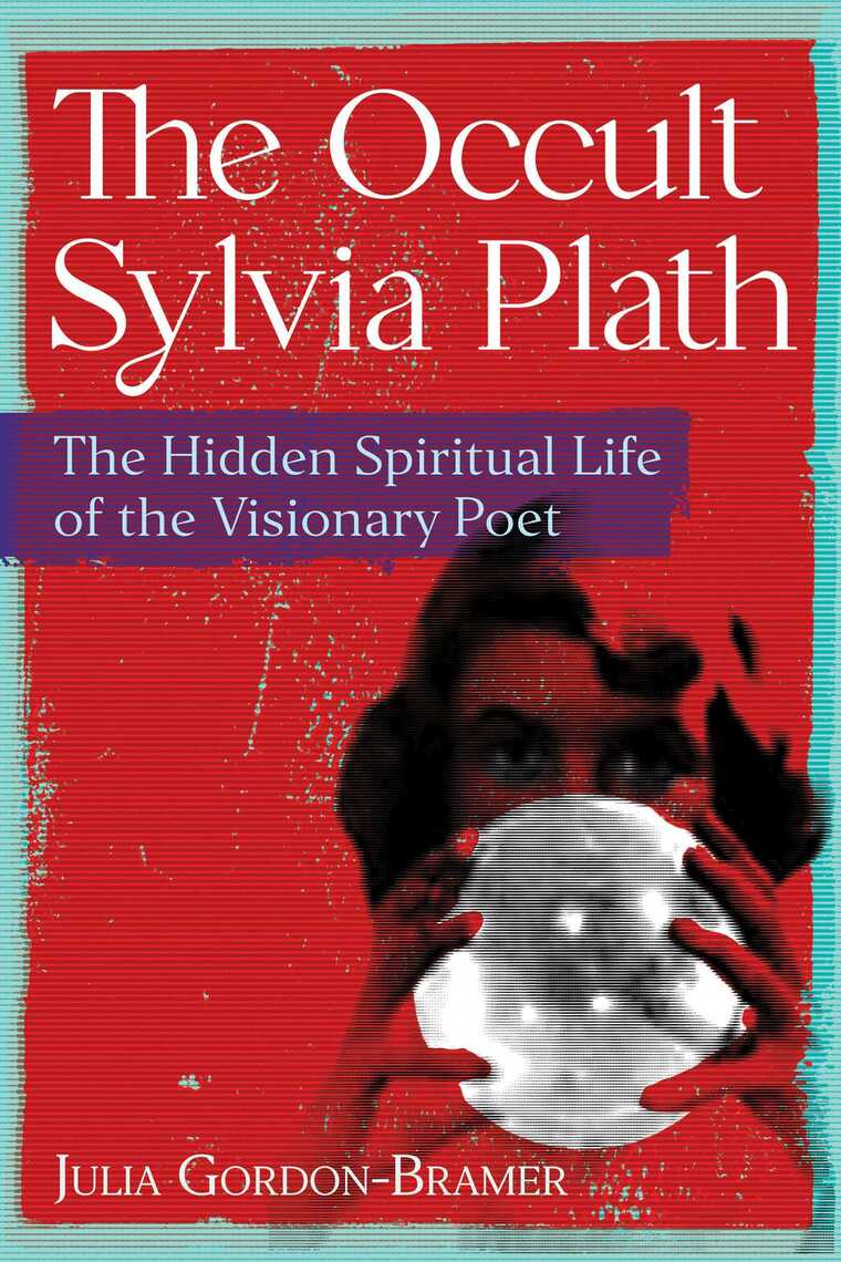 The Occult Sylvia Plath by Julia Gordon-Bramer (Ebook) Read free