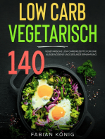 Low Carb Vegetarisch: 140 vegetarische Low Carb Rezepte für eine ausgewogene und gesunde Ernährung. Low Carb Kochbuch.