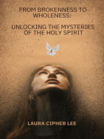 From Brokenness to Wholeness: Unlocking the Mysteries of the Holy Spirit