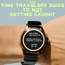 The Time Traveler's Guide to NOT Getting Caught