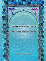 The art of existence: To make the invisible visible