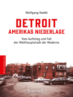 Detroit - Amerikas Niederlage: Vom Aufstieg und Fall der Welthauptstadt der Moderne