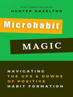 Microhabit Magic: Navigating the Ups and Downs of Positive Habit Formation - How Small Habits Lead to Big Results: Habit Formation, #3