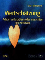 Wertschätzung: Achten und schätzen oder missachten und verletzen