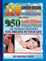 120 Common Dreams and their Interpretations With: 950 Powerful Deliverance prayers to totally destroy Evil dreams in your life By