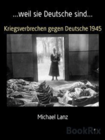 ...weil sie Deutsche sind...: Kriegsverbrechen gegen Deutsche 1945